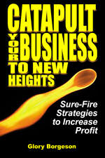 Catapult Your Business to New Heights front cover